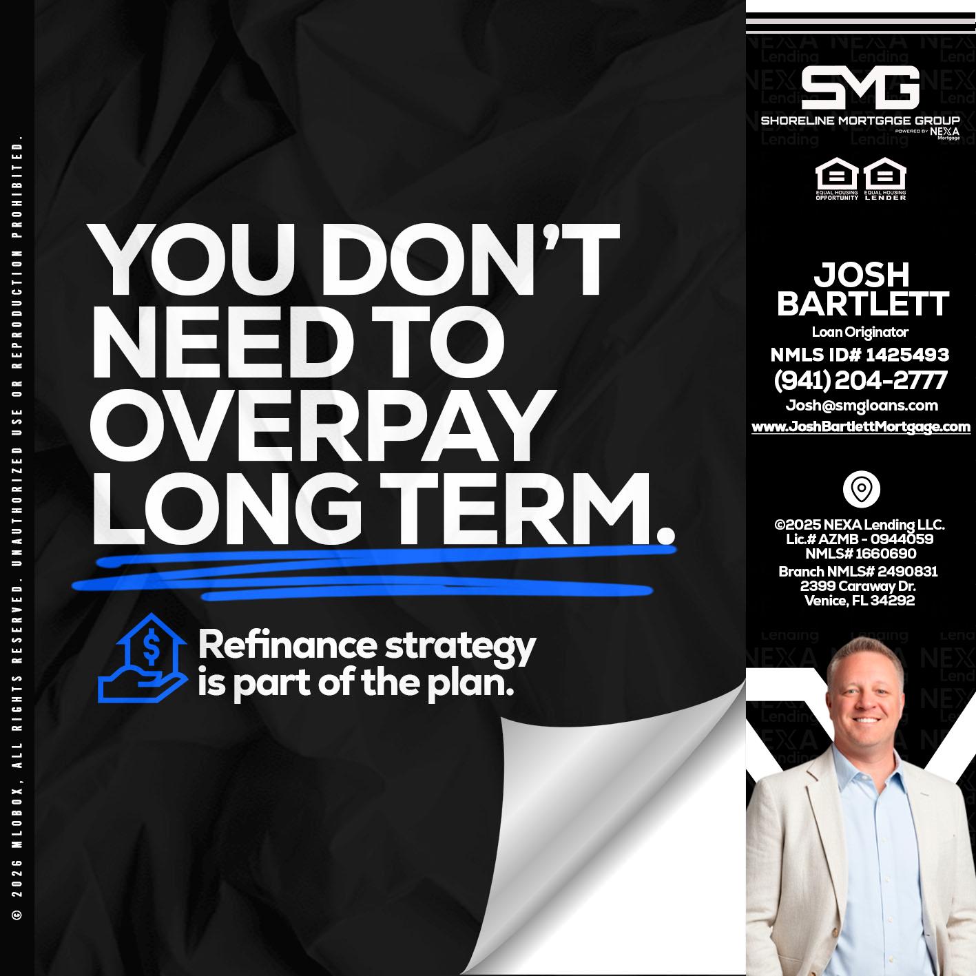 you don't need - Josh Bartlett -Branch Manager/Mortgage Advisor