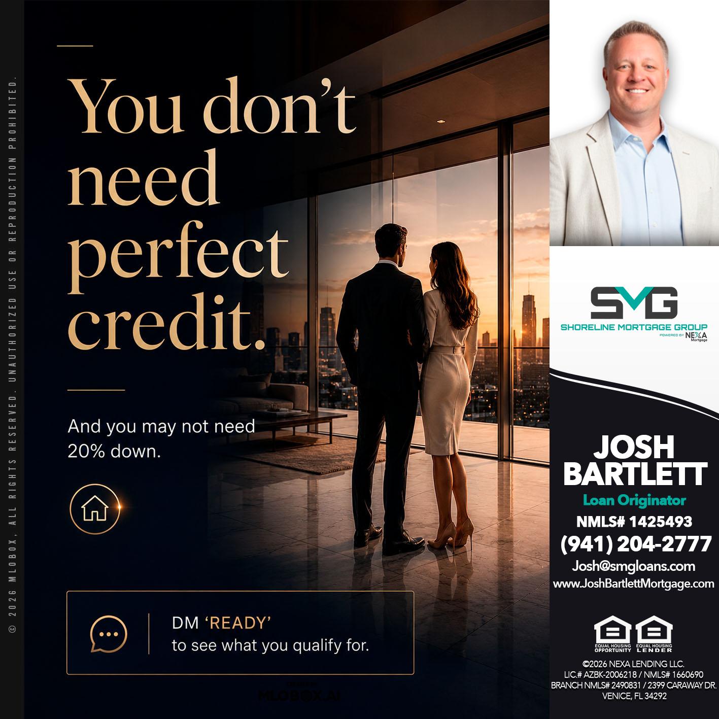 you don't need - Josh Bartlett -Branch Manager/Mortgage Advisor