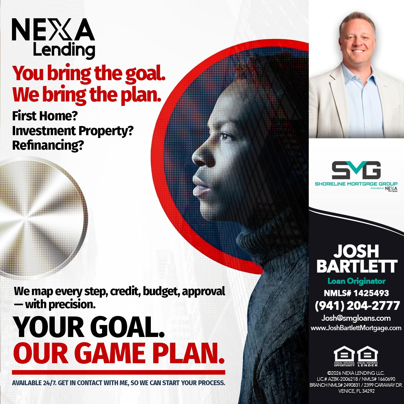 YOUR GOAL. OUR GAME PLAN. - Josh Bartlett -Branch Manager/Mortgage Advisor